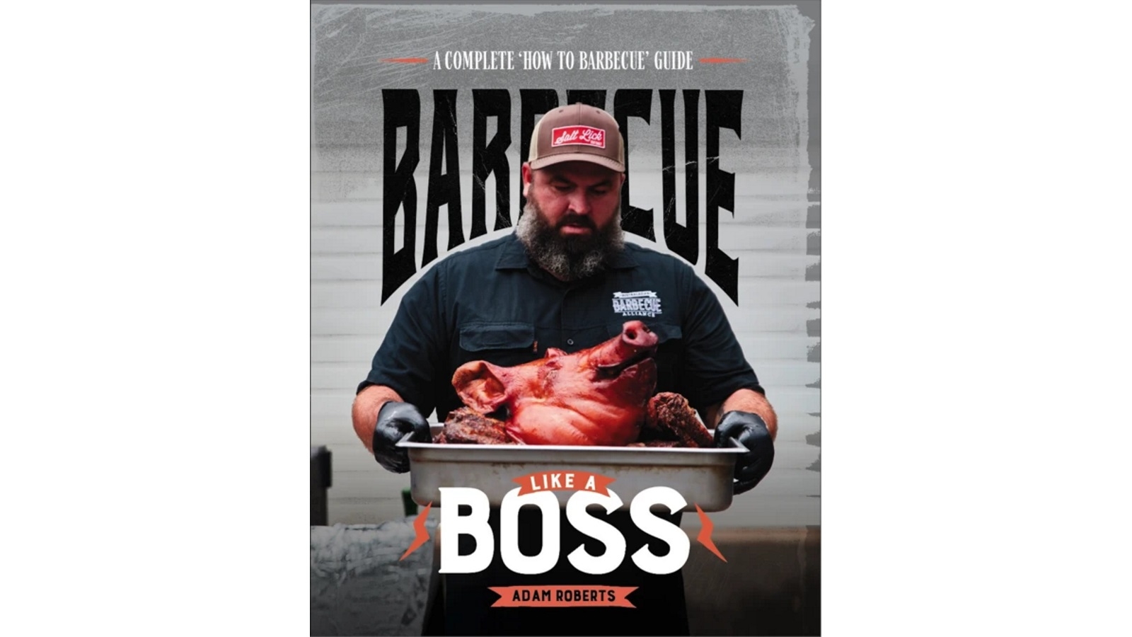 Pitmaster Adam Roberts Barbecue Like a Boss Cookbook