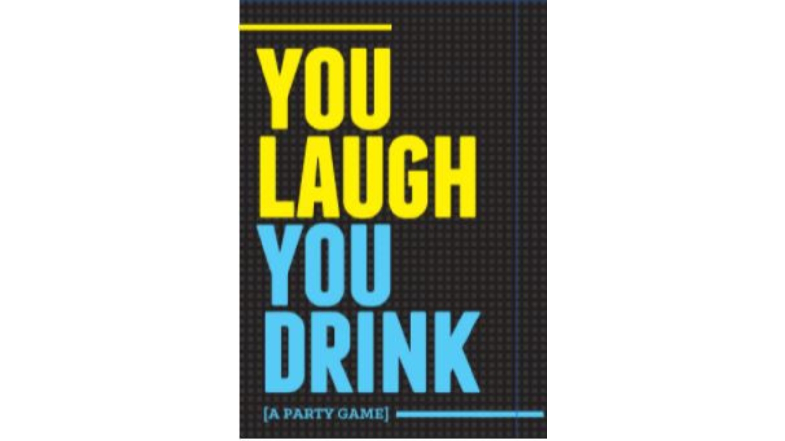 You Laugh, You Drink